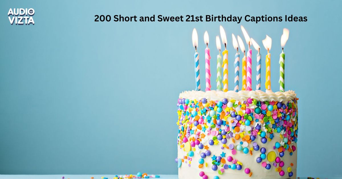 200-Short-and-Sweet-21st-Birthday-Captions-Ideas