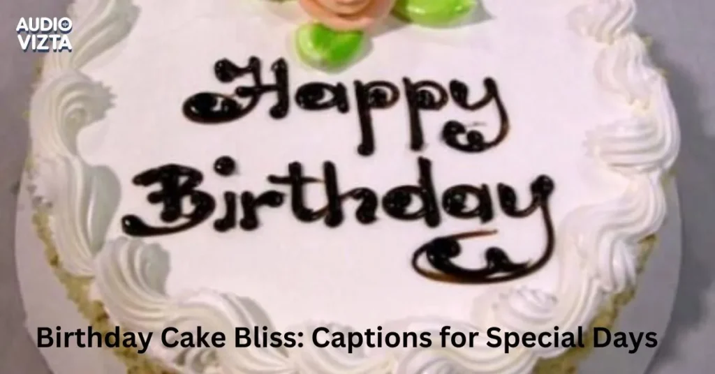 Birthday-Cake-Bliss-Captions-for-Special-Days