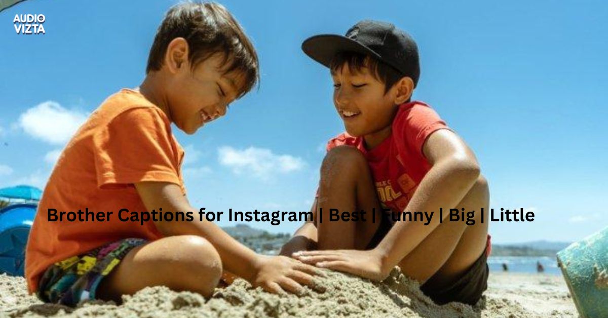 Brother Captions for Instagram Best Funny Big Little