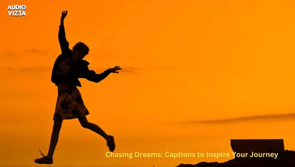 Chasing Dreams Captions to Inspire Your Journey