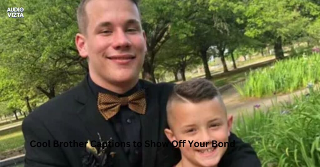 Cool Brother Captions to Show Off Your Bond