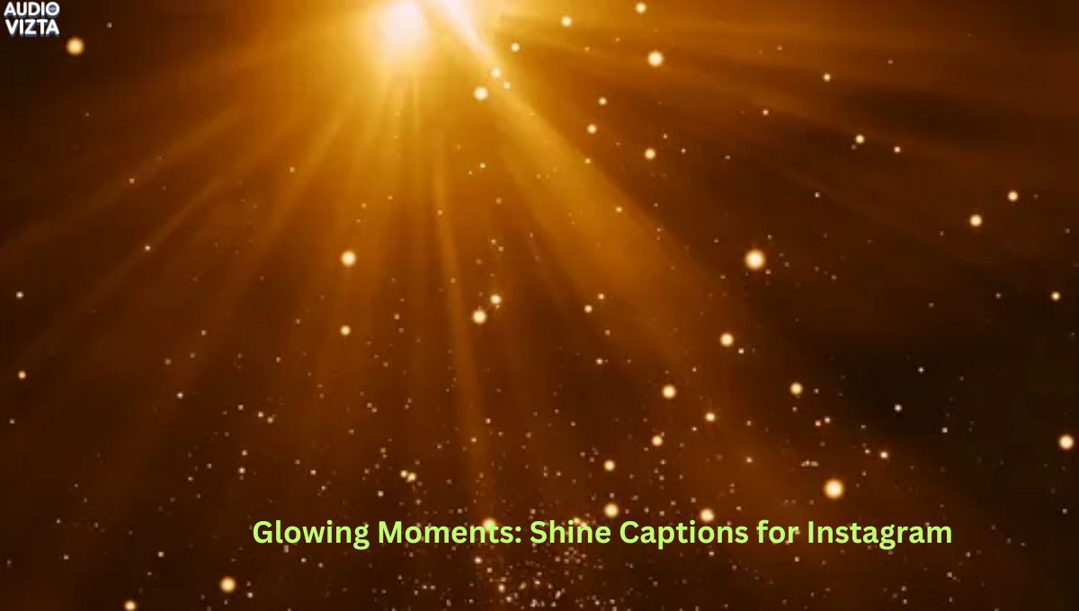 Glowing Moments Shine Captions for Instagram