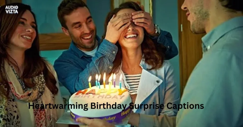 Heartwarming Birthday Surprise Captions