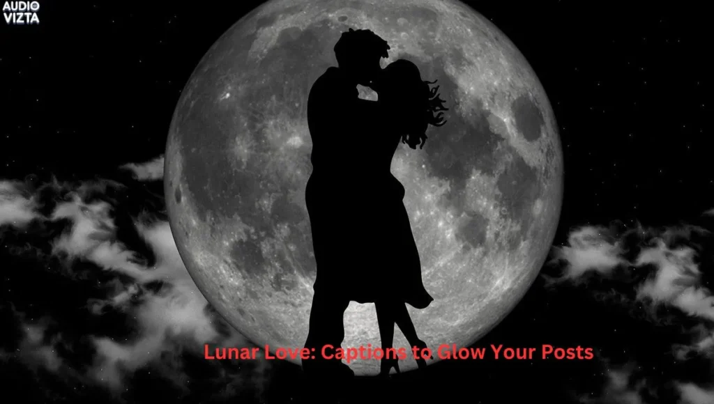 Lunar Love Captions to Glow Your Posts