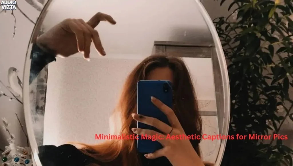 Minimalistic-Magic-Aesthetic-Captions-for-Mirror-Pics