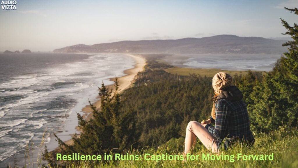 Resilience in Ruins Captions for Moving Forward