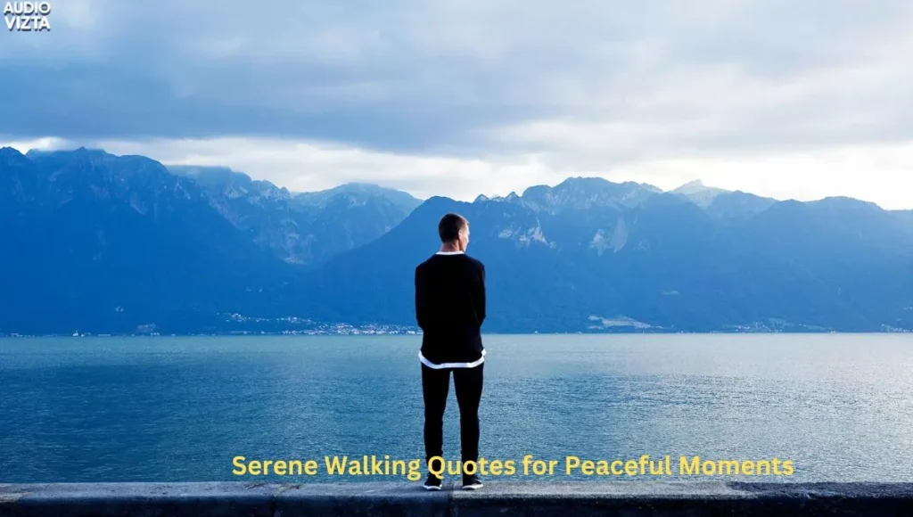 Serene Walking Quotes for Peaceful Moments