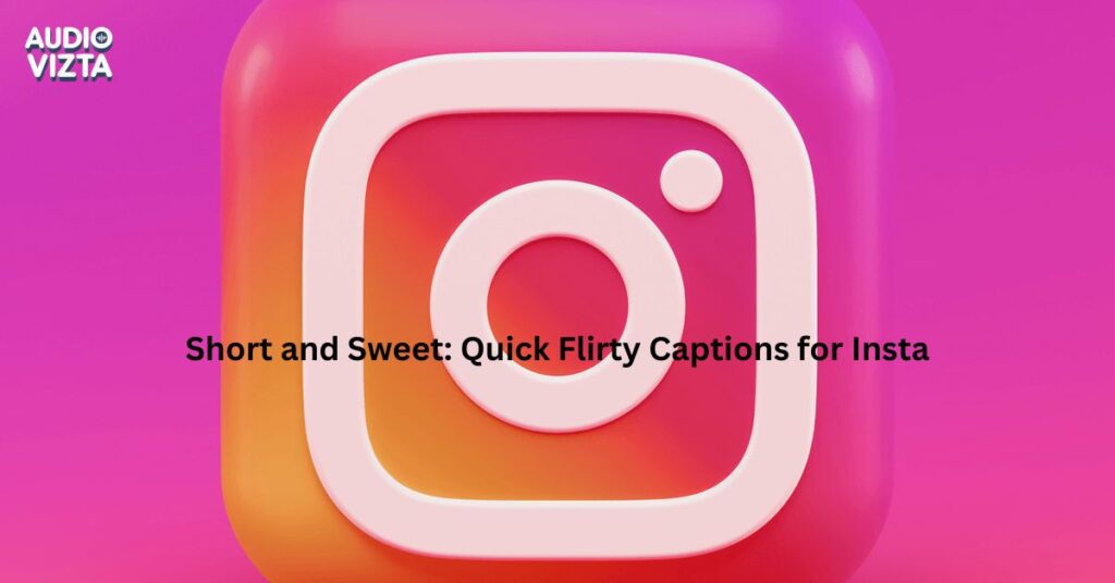 Short-and-Sweet-Quick-Flirty-Captions-for-Insta