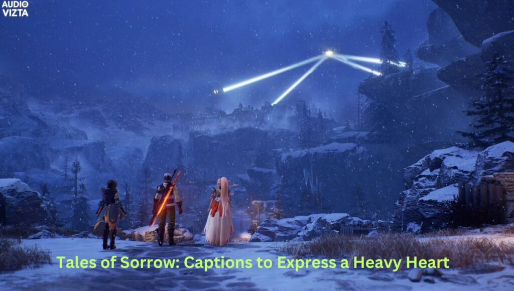 Tales of Sorrow Captions to Express a Heavy Heart