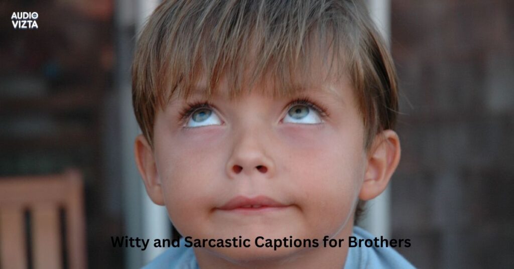 Witty and Sarcastic Captions for Brothers